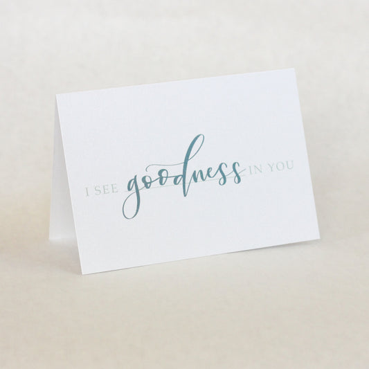 I see goodness in you